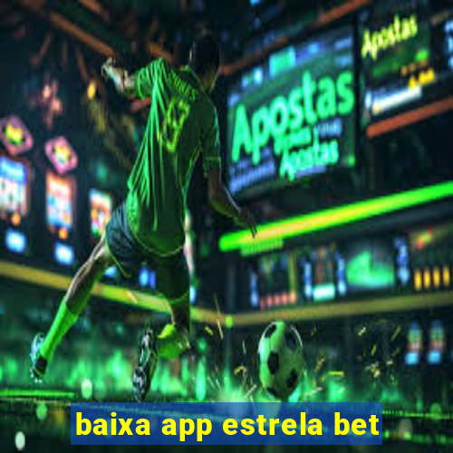 baixa app estrela bet